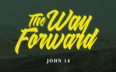 The Way Forward: A Journey Through John 14